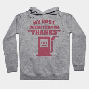 My Boat doesnt tun on "thanks" - funny boat Hoodie